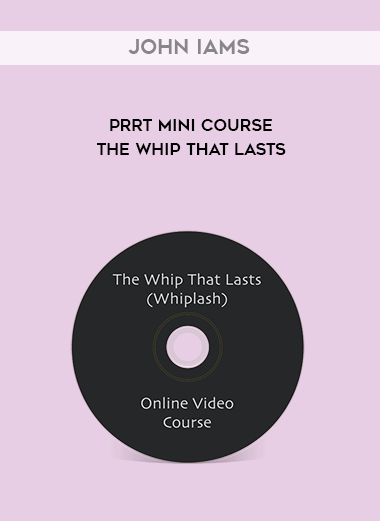 John Iams - PRRT Mini Course - The Whip That Lasts digital download