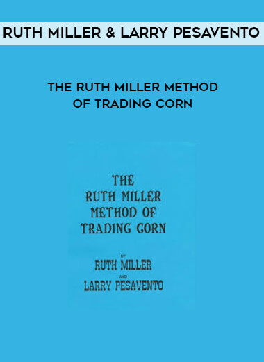Ruth Miller & Larry Pesavento - The Ruth Miller Method of Trading Corn digital download
