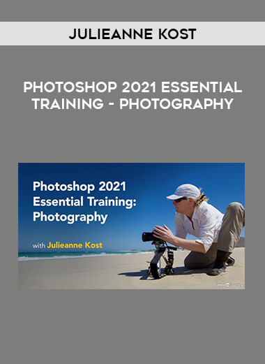 Julieanne Kost - Photoshop 2021 Essential Training - Photography digital download