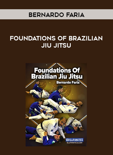 Bernardo Faria - Foundations of Brazilian Jiu Jitsu 720p [CN] digital download