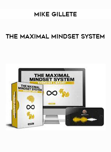Mike Gillete - The Maximal Mindset System digital download