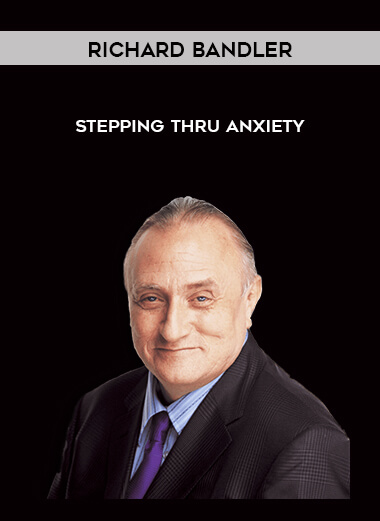 Richard Bandler - Stepping thru Anxiety digital download
