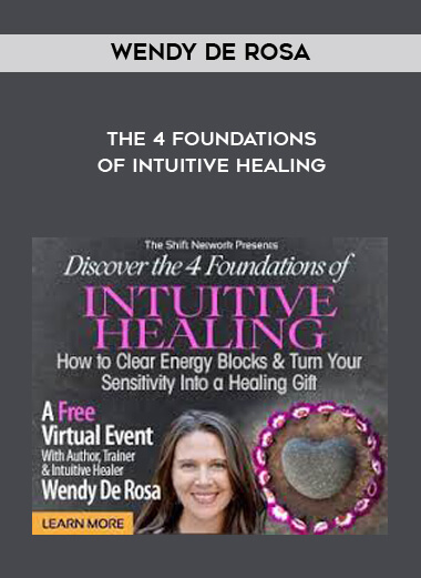 The 4 Foundations of Intuitive Healing - Wendy De Rosa digital download
