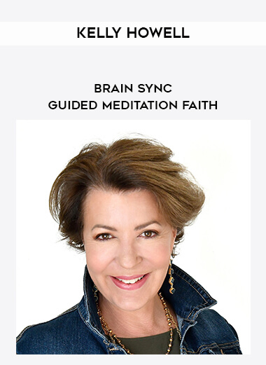 Kelly Howell - Brain Sync - Guided Meditation Faith digital download