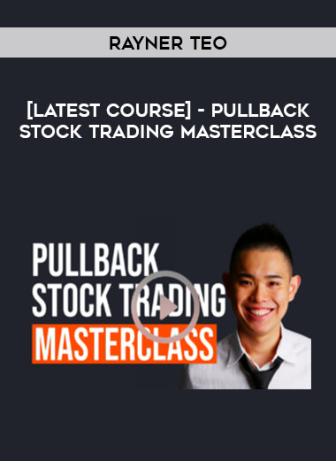 [Latest Course] Rayner Teo - Pullback Stock Trading Masterclass digital download