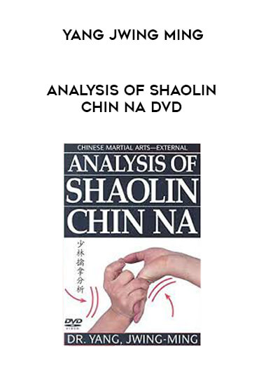 Analysis of Shaolin Chin Na Yang Jwing Ming DVD digital download