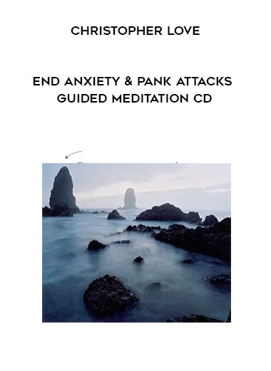 Christopher Love-End Anxiety & Pank Attacks Guided Meditation CD digital download