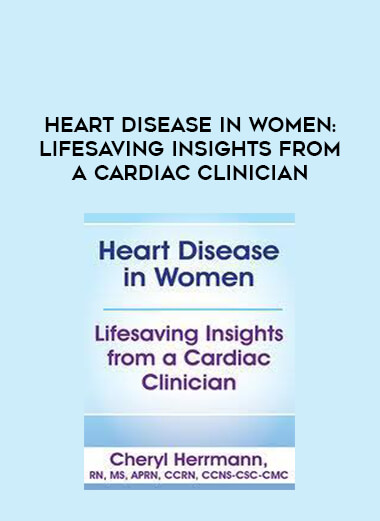 Heart Disease in Women: Lifesaving Insights from a Cardiac Clinician digital download