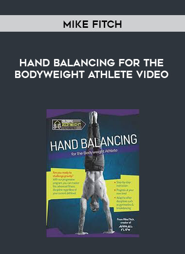 [Mike Fitch] Hand Balancing for the Bodyweight Athlete Video digital download