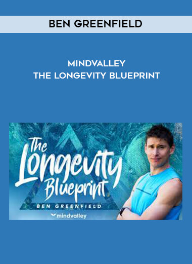 Ben Greenfield - Mindvalley - The Longevity Blueprint digital download