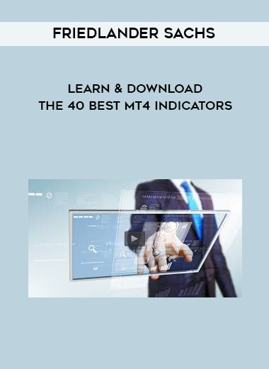 Friedlander Sachs - Learn & Download the 40 Best MT4 Indicators digital download