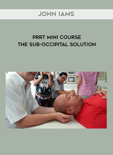 John Iams - PRRT Mini Course - The Sub-Occipital Solution digital download
