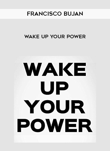 Francisco Bujan - Wake Up Your Power digital download