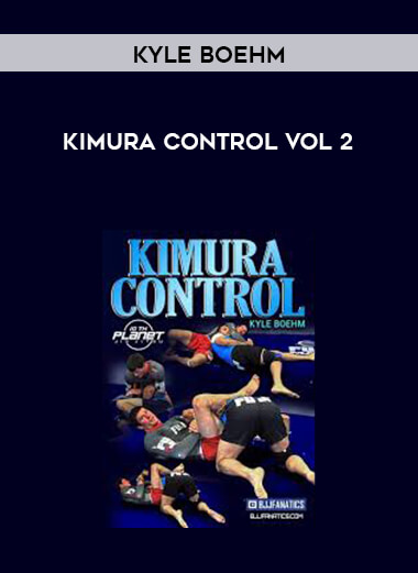 Kimura Control Kyle Boehm Vol 2 digital download