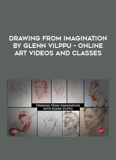 Drawing From Imagination by Glenn Vilppu - Online Art Videos and Classes digital download