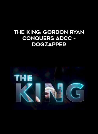 THE KING: Gordon Ryan Conquers ADCC - Dogzapper digital download