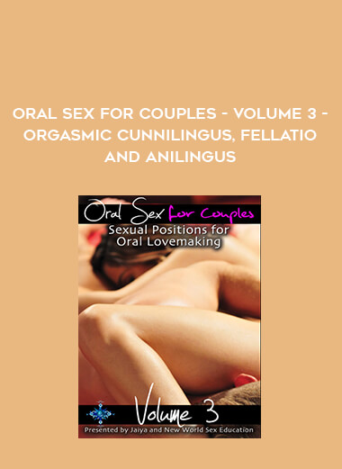Oral Sex For Couples - Volume 3 - Orgasmic Cunnilingus