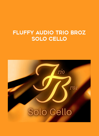 Fluffy Audio Trio Broz Solo Cello digital download