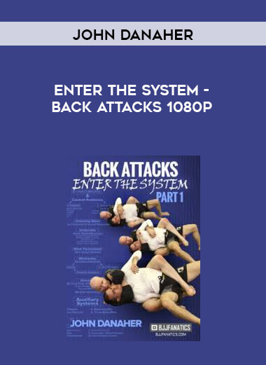 John Danaher - Enter The System - Back Attacks 1080p digital download