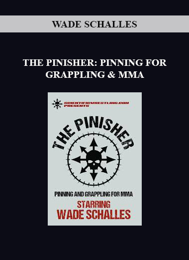 WADE SCHALLES - THE PINISHER: PINNING FOR GRAPPLING & MMA digital download