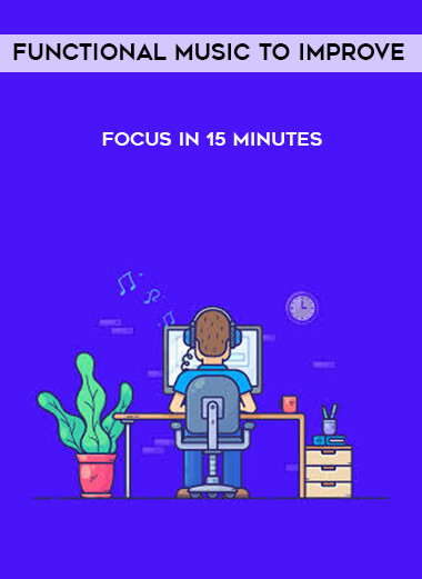Functional Music to Improve - Focus in 15 Minutes digital download