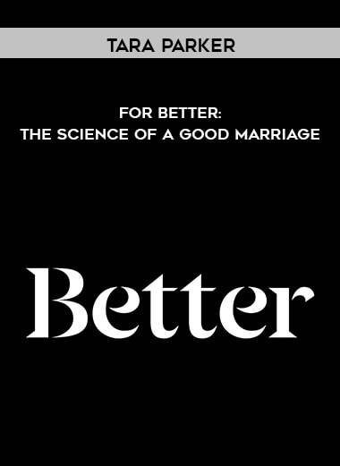 Tara Parker - For Better: The Science of a Good Marriage digital download