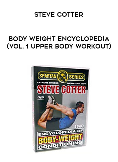 Steve Cotter- Body Weight Encyclopedia (Vol. 1 Upper body workout) digital download