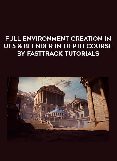 Full Environment Creation in UE5 & Blender In-Depth Course by FastTrack Tutorials digital download