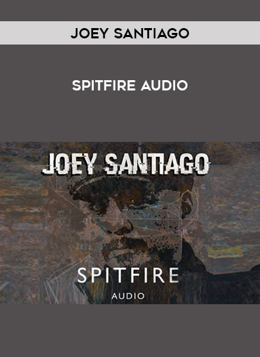 Spitfire Audio - Joey Santiago digital download