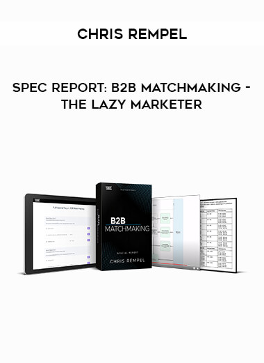 Chris Rempel - Spec Report: B2B Matchmaking - The Lazy Marketer digital download