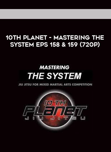 10th Planet - Mastering The System Eps 158 & 159 (720p) digital download