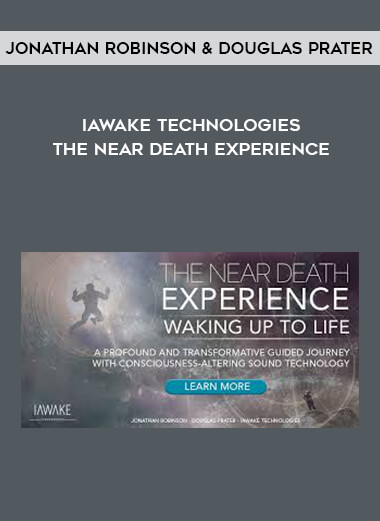 Jonathan Robinson & Douglas Prater - iAwake Technologies - The Near Death Experience digital download