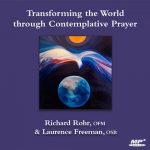 Richard Rohr - TRANSFORMING THE WORLD THROUGH CONTEMPLATIVE PRAYER digital download