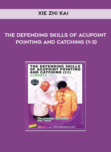 Xie Zhi Kai - The Defending Skills of Acupoint Pointing And Catching (1-3) digital download