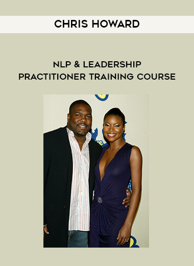Chris Howard - NLP & Leadership Practitioner Training Course digital download