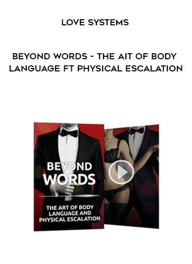 Love Systems - Beyond Words - The Ait of Body Language ft Physical Escalation digital download