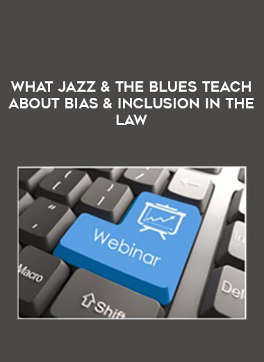 2021 What Jazz & the Blues Teach About Bias & Inclusion in the Law digital download