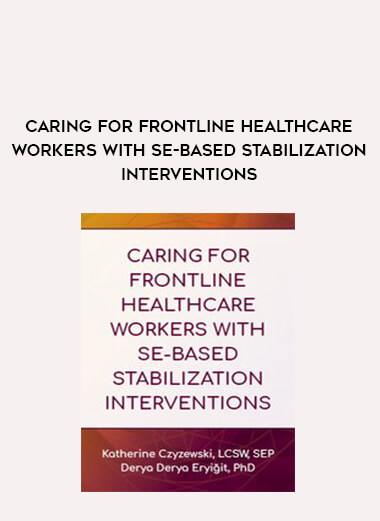 Caring for Frontline Healthcare Workers with SE-Based Stabilization Interventions digital download