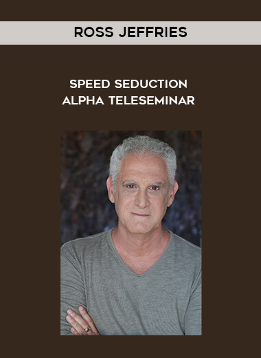 Ross Jeffries - speed seduction Alpha Teleseminar digital download