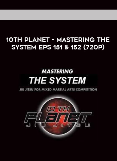 10th Planet - Mastering The System Eps 151 & 152 (720p) digital download