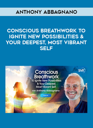 Anthony Abbagnano - Conscious Breathwork to Ignite New Possibilities & Your Deepest