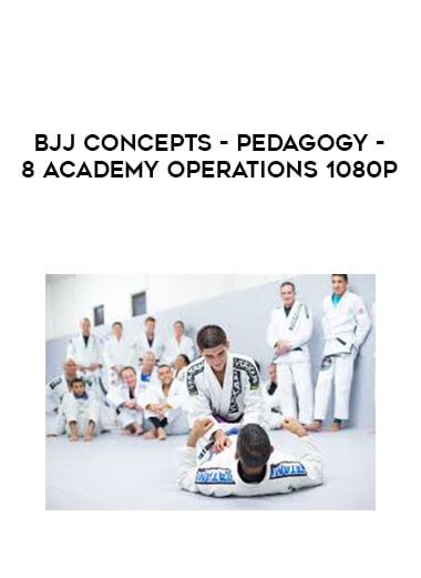 BJJ Concepts - Pedagogy - 8 Academy Operations 1080p digital download