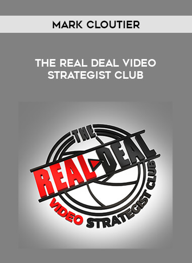 Mark Cloutier - The Real Deal Video Strategist Club digital download