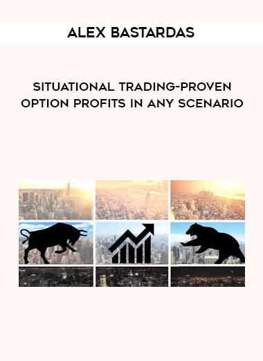 Alex Bastardas - Situational Trading-Proven Option Profits in any Scenario digital download