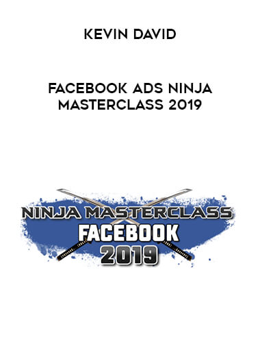 Kevin David - Facebook Ads Ninja Masterclass 2019 digital download