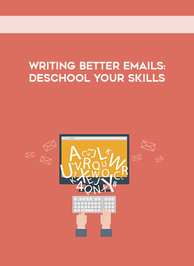 Writing Better Emails: deSchool Your Skills digital download