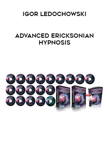 Advanced Ericksonian Hypnosis by Igor Ledochowski digital download
