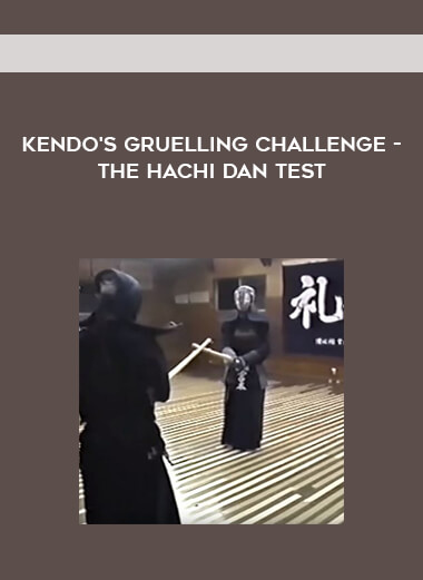Kendo's Gruelling Challenge - The Hachi Dan Test digital download