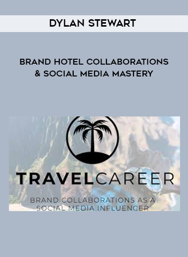 Dylan Stewart - Brand Hotel Collaborations & Social Media Mastery digital download