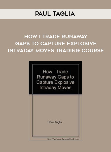 Paul Taglia - How I Trade Runaway Gaps To Capture Explosive Intraday Moves Trading Course digital download